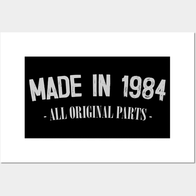 Made In 1984 - All Original Parts / Birthday Gift Design Wall Art by DankFutura